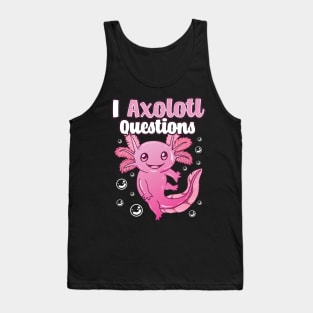 Cute & Funny I Axolotl Questions Pun Walking Fish Tank Top